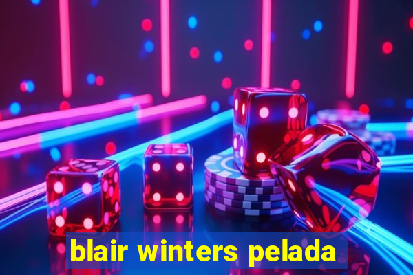 blair winters pelada