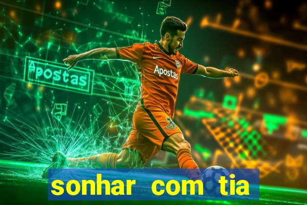 sonhar com tia falecida número da sorte