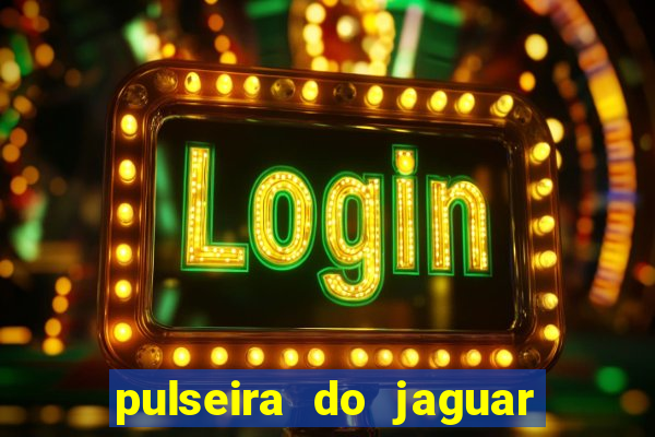 pulseira do jaguar vale do amanhecer