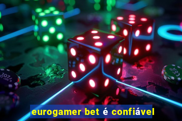 eurogamer bet é confiável