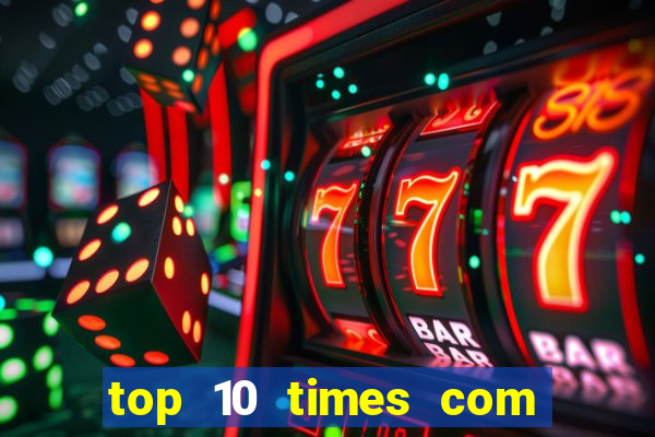 top 10 times com mais gols no mundo