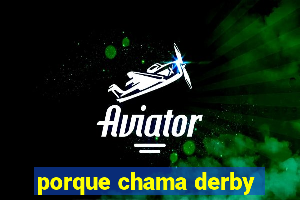 porque chama derby