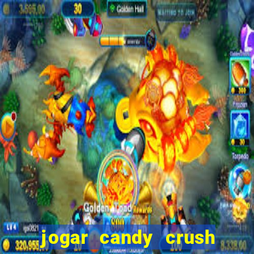 jogar candy crush e ganhar dinheiro