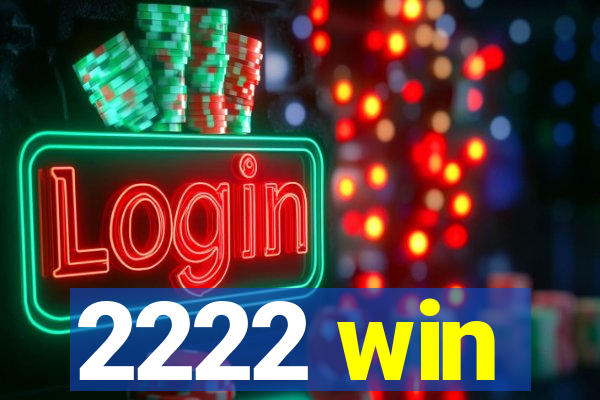 2222 win