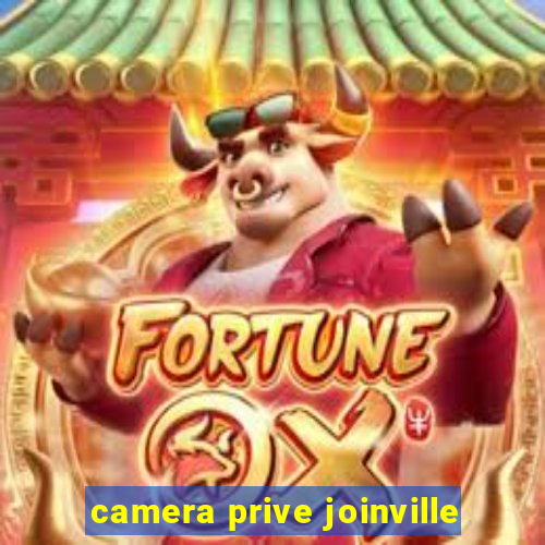 camera prive joinville