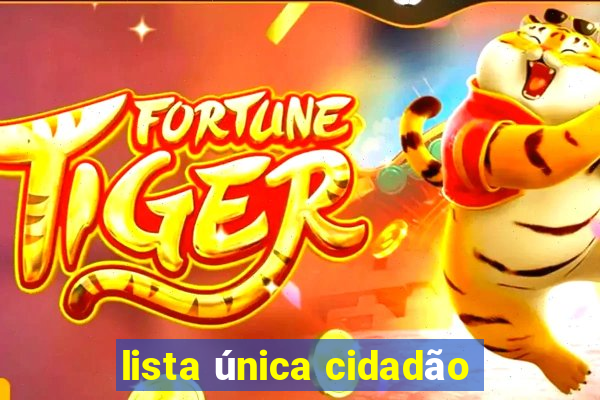 lista única cidadão