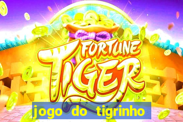 jogo do tigrinho paga de verdade
