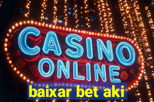 baixar bet aki