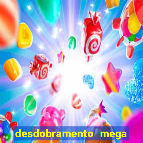 desdobramento mega sena 36 dezenas grátis