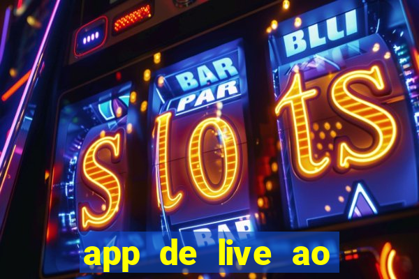 app de live ao vivo 18