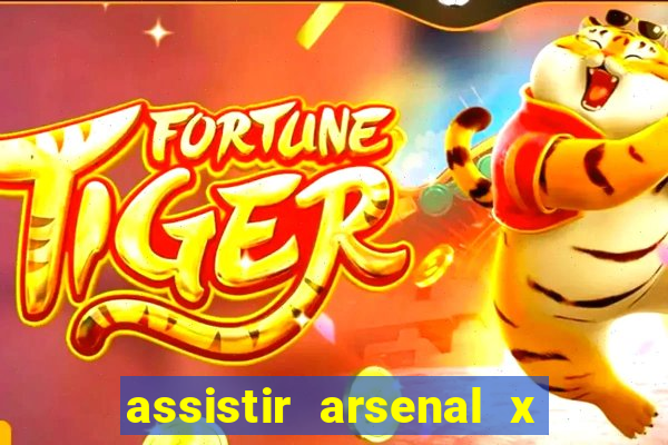 assistir arsenal x barcelona ao vivo hd