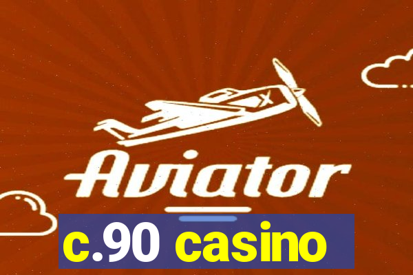 c.90 casino