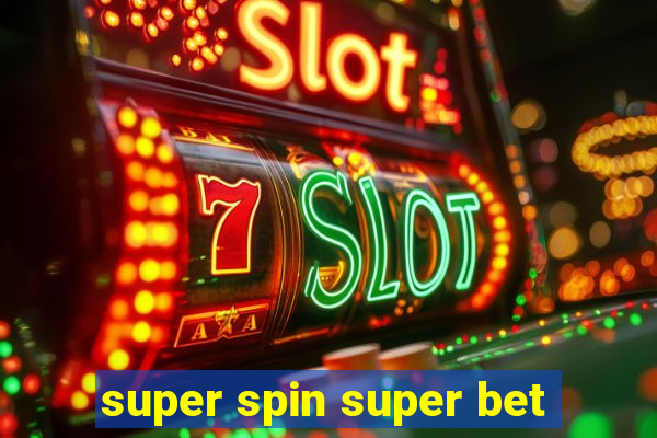 super spin super bet