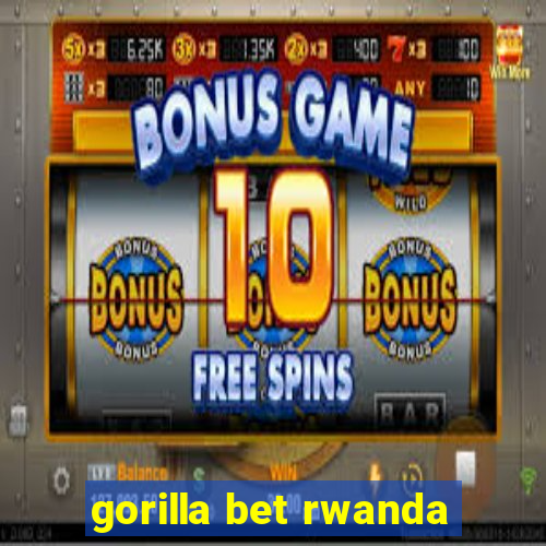 gorilla bet rwanda