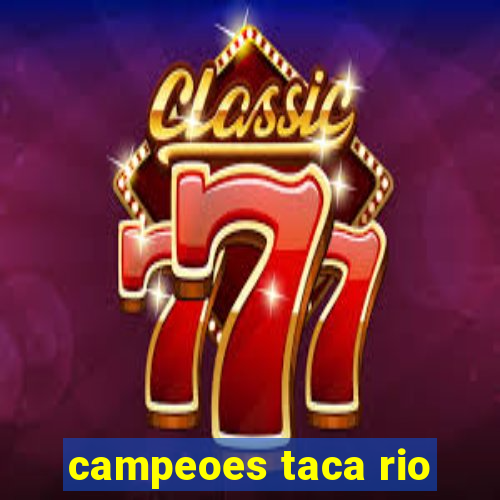 campeoes taca rio