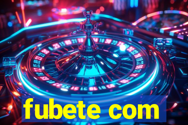 fubete com