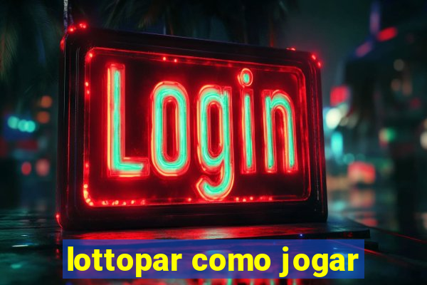 lottopar como jogar