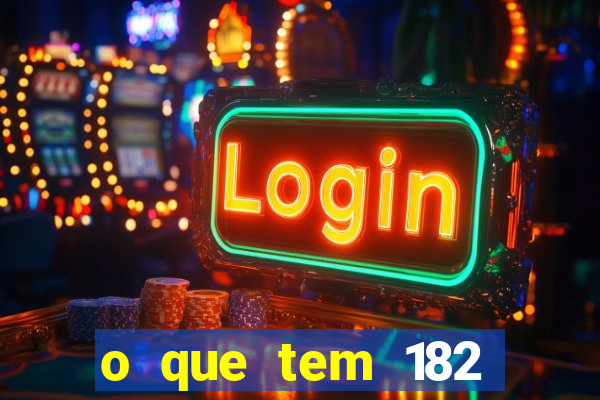o que tem 182 dentes é guarda um monstro quais s o os dentes 18 e