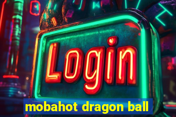 mobahot dragon ball