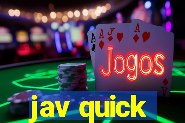 jav quick