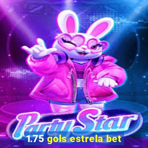 1.75 gols estrela bet