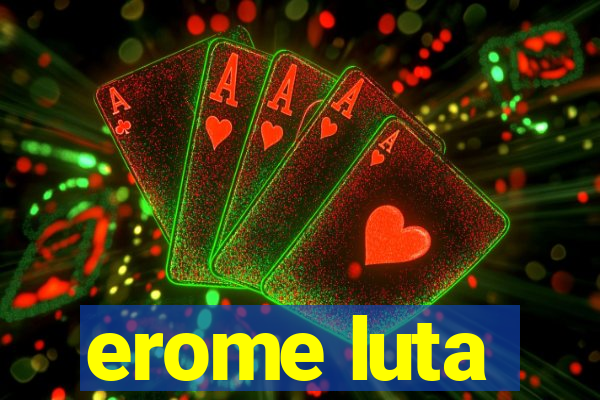 erome luta