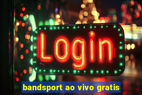 bandsport ao vivo gratis