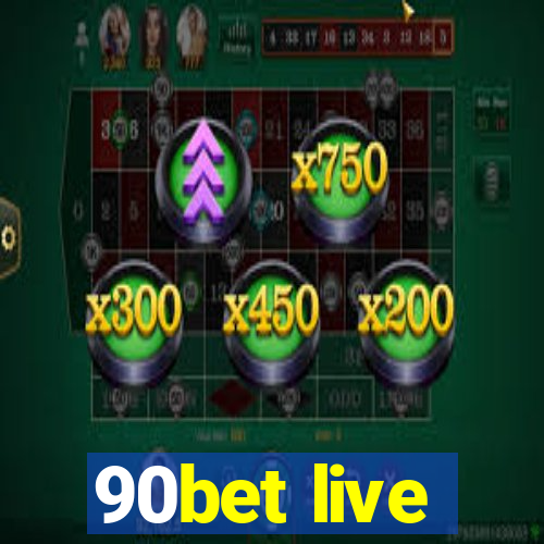 90bet live