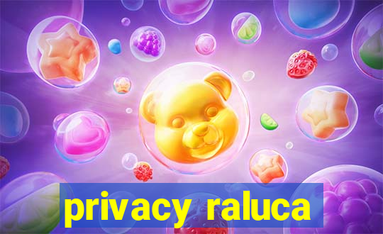 privacy raluca