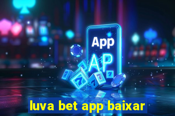 luva bet app baixar