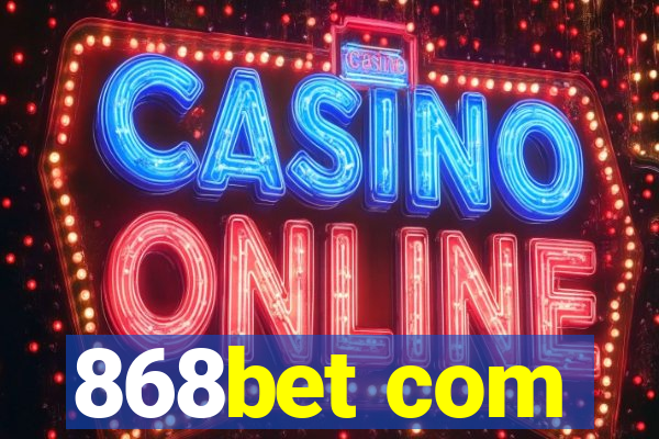 868bet com