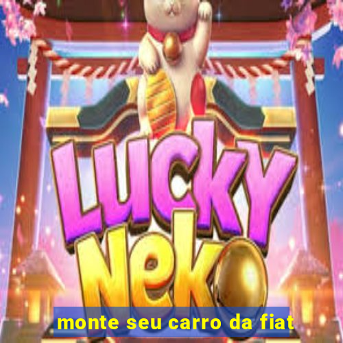 monte seu carro da fiat