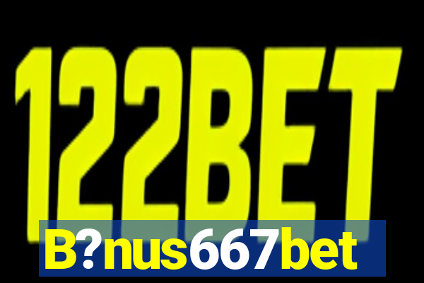 B?nus667bet