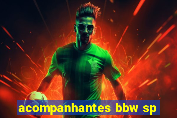 acompanhantes bbw sp
