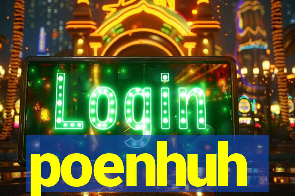 poenhuh