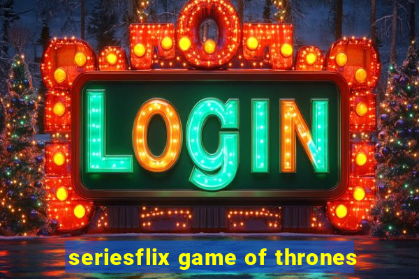 seriesflix game of thrones
