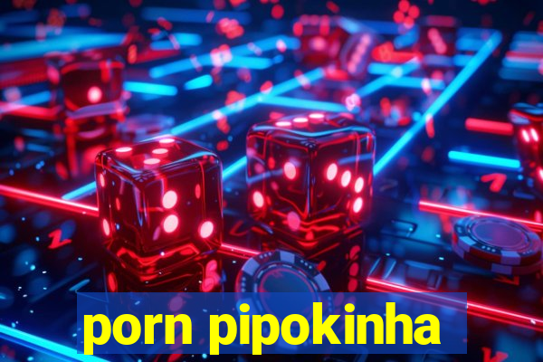 porn pipokinha