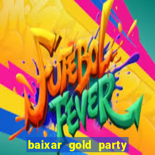 baixar gold party - slots
