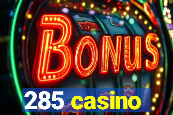 285 casino