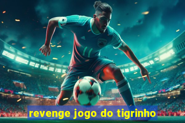 revenge jogo do tigrinho