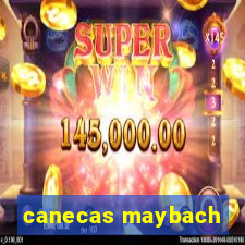 canecas maybach