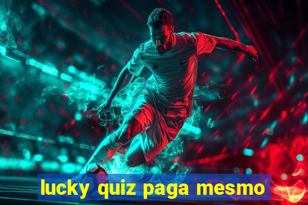 lucky quiz paga mesmo