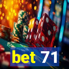 bet 71