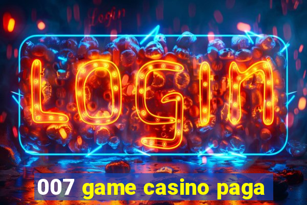 007 game casino paga