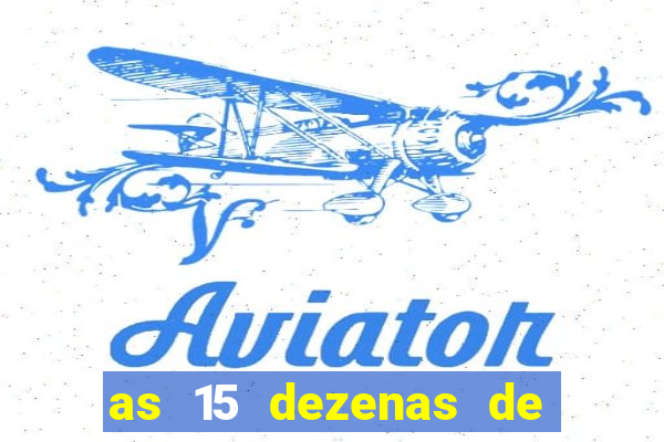 as 15 dezenas de ouro da lotofácil