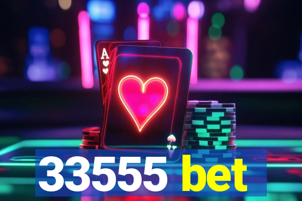 33555 bet