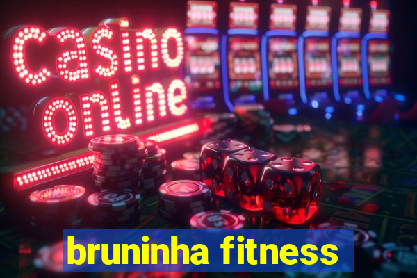 bruninha fitness