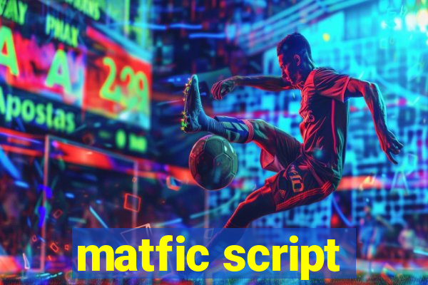 matfic script