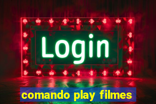 comando play filmes