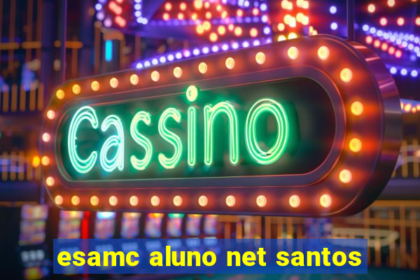 esamc aluno net santos